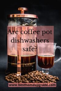 Are coffee pot dishwashers safe