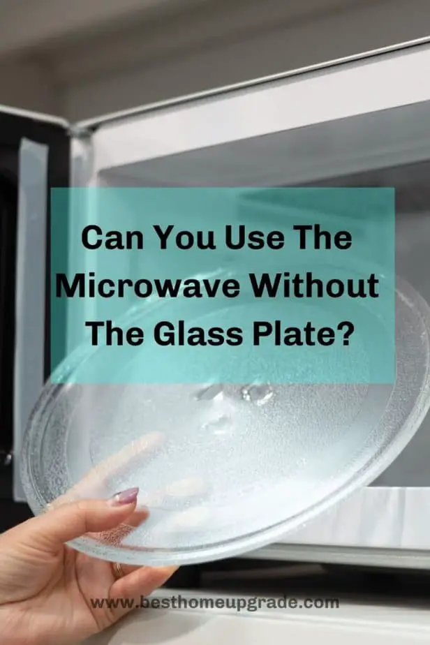 Can you use the microwave without the glass plate
